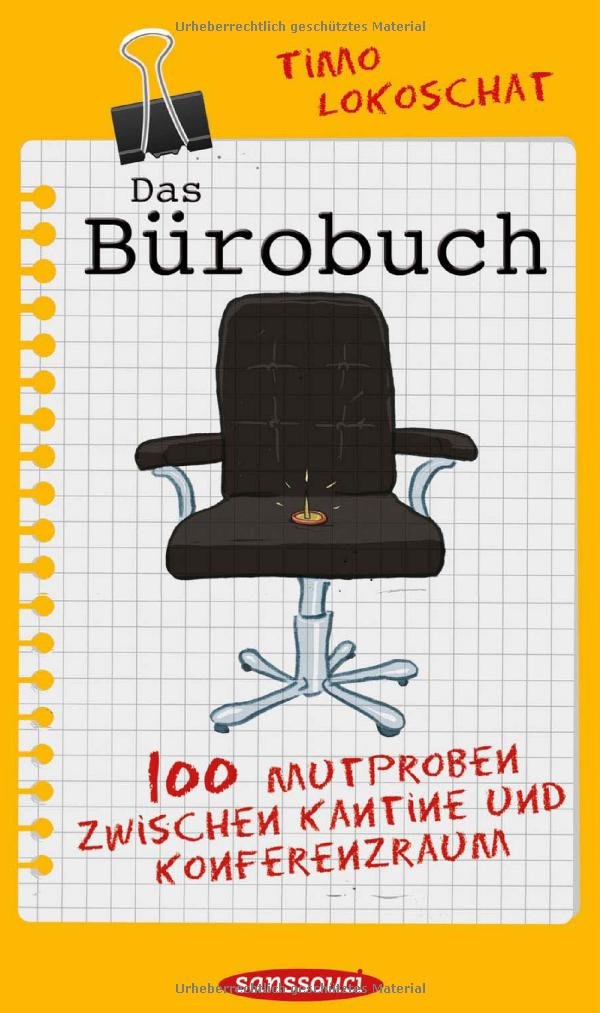 Das Bürobuch: 100 Mutproben zwischen Konferenzraum und Kantine Living & Furnishing
