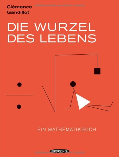 Die Wurzel des Lebens: Ein Mathematikbuch Humour & Satire