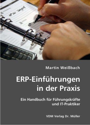 ERP-Einführungen in der Praxis: Ein Handbuch für Führungskräfte und IT-Praktiker Business, Finance & Career