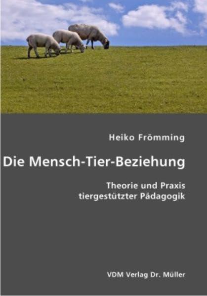 Die Mensch-Tier-Beziehung: Theorie und Praxis tiergestützter Pädagogik Health, Nutrition & Fitness