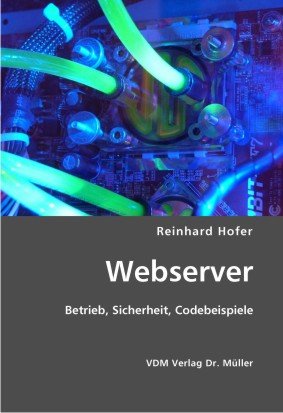Webserver: Betrieb, Sicherheit, Codebeispiele Books