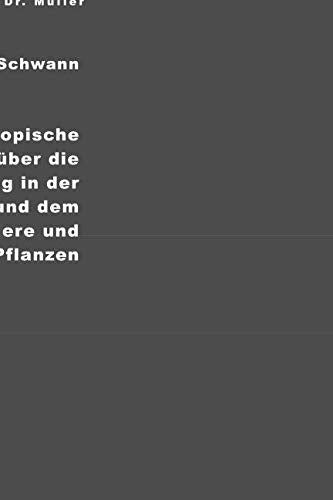 Mikroskopische Untersuchungen über die Übereinstimmung in der Struktur und dem Wachstume der Tiere und Pflanzen Natural Sciences
