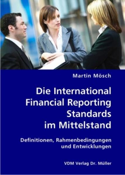 Die International Financial Reporting Standards im Mittelstand: Definitionen, Rahmenbedingungen und Entwicklungen Law