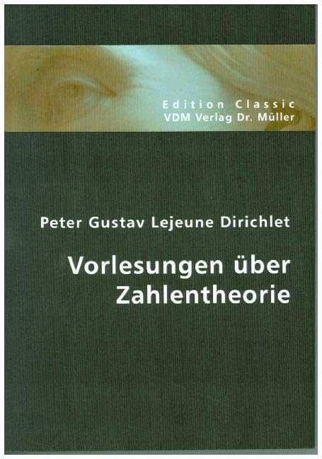 Peter Gustav Lejeune Dirichlet: Vorlesungen über Zahlentheorie Mathematics