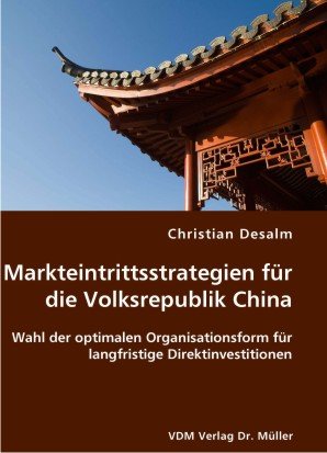 Markteintrittsstrategien für die Volksrepublik China: Wahl der optimalen Organisationsform für langfristige Direktinvestitionen Law