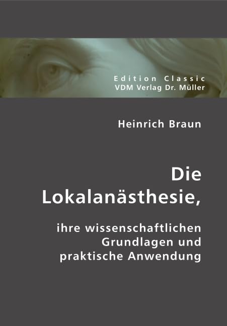 Die Lokalanästhesie: Ihre wissenschaftlichen Grundlagen und praktische Anwendung Medicine
