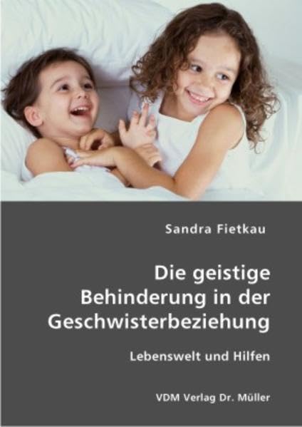Die geistige Behinderung in der Geschwisterbeziehung: Lebenswelt und Hilfen Law