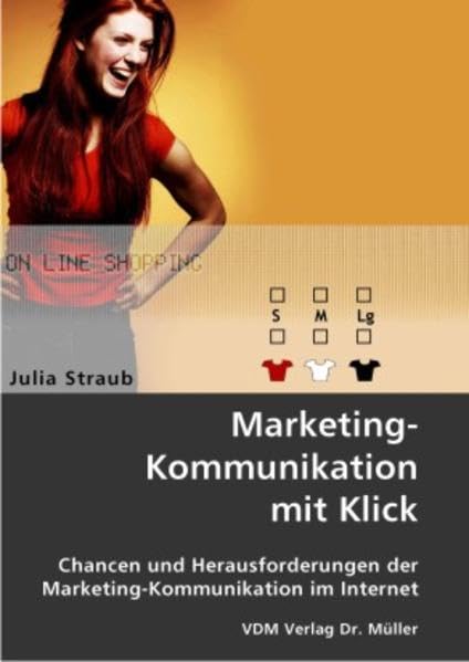 Marketing-Kommunikation mit Klick: Chancen und Herausforderungen der Marketing-Kommunikation im Internet Law