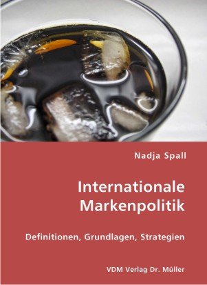 Internationale Markenpolitik: Definitionen, Grundlagen, Strategien Books