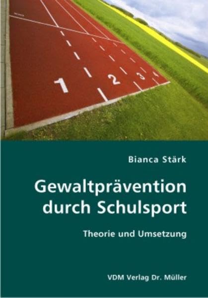 Gewaltprävention durch Schulsport: Theorie und Umsetzung Social Sciences