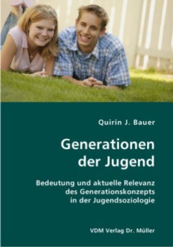 Generationen der Jugend: Bedeutung und aktuelle Relevanz des Generationskonzepts in der Jugendsoziologie Politics & History