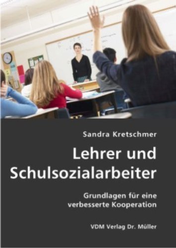 Lehrer und Schulsozialarbeiter: Grundlagen für eine verbesserte Kooperation Education & Training