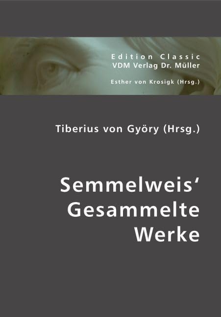 Semmelweis' Gesammelte Werke Medicine