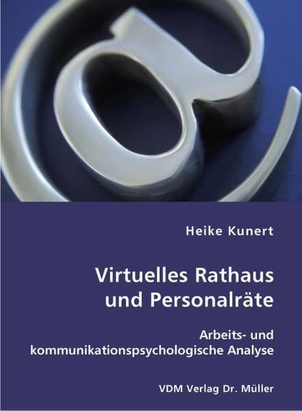 Virtuelles Rathaus und Personalräte: Arbeits- und kommunikationspsychologische Analyse Law