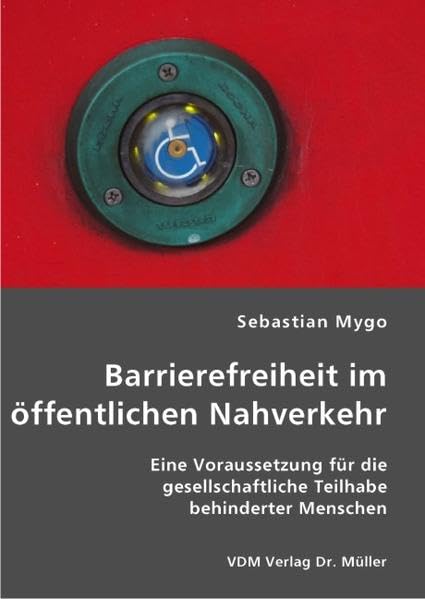 Barrierefreiheit im öffentlichen Nahverkehr: Eine Voraussetzung für die gesellschaftliche Teilhabe behinderter Menschen Law