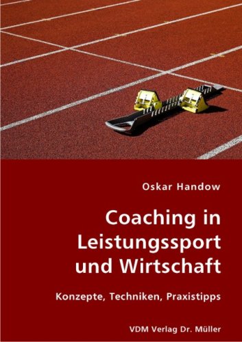 Coaching in Leistungssport und Wirtschaft: Konzepte, Techniken, Praxistipps Psychology