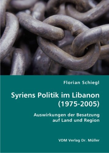 Syriens Politik im Libanon (1975-2005): Auswirkungen der Besatzung auf Land und Region Law