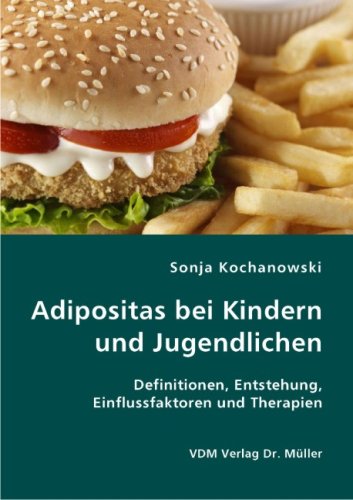 Adipositas bei Kindern und Jugendlichen: Definitionen, Entstehung, Einflussfaktoren und Therapien Politics & History