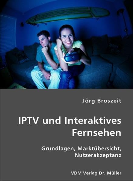IPTV und Interaktives Fernsehen: Grundlagen, Marktübersicht, Nutzerakzeptanz Law