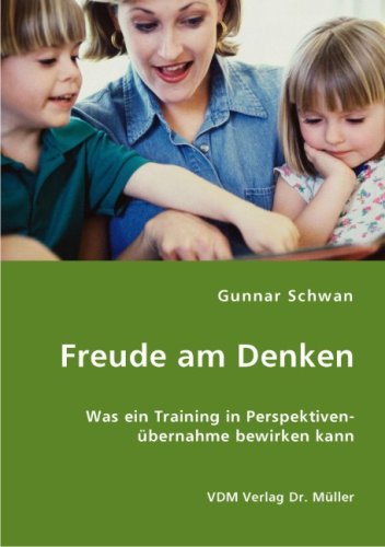 Freude am Denken. Was ein Training in Perspektivenübernahme bewirken kann. Education & Training