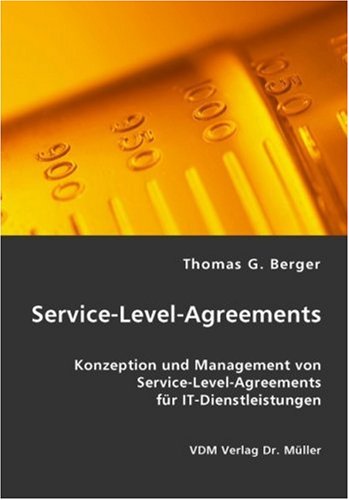 Service-Level-Agreements: Konzeption und Management von Service-Level-Agreements für IT-Dienstleistungen Business, Finance & Career