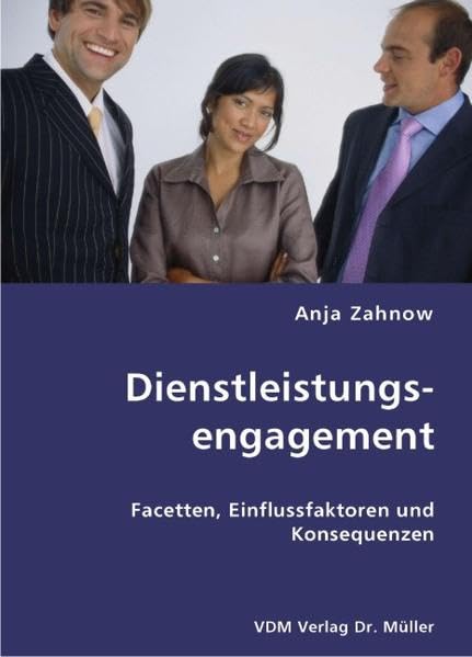 Dienstleistungsengagement: Facetten, Einflussfaktoren und Konsequenzen Psychology