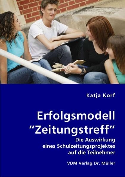 Erfolgsmodell “Zeitungstreff”: Die Auswirkung eines Schulzeitungsprojektes auf die Teilnehmer Law