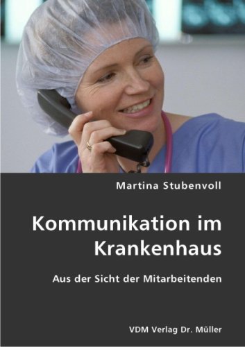 Kommunikation im Krankenhaus: Aus der Sicht der Mitarbeitenden Medicine