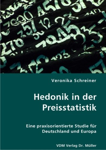 Hedonik in der Preisstatistik: Eine praxisorientierte Studie für Deutschland und Europa Books