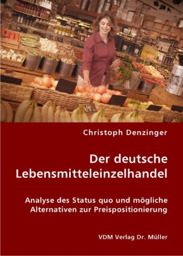Der deutsche Lebensmitteleinzelhandel: Analyse des Status quo und mögliche Business, Finance & Career
