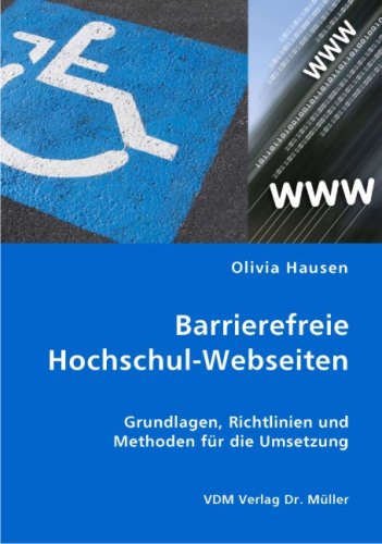 Barrierefreie Hochschul-Webseiten: Grundlagen, Richtlinien und Methoden für die Umsetzung Books
