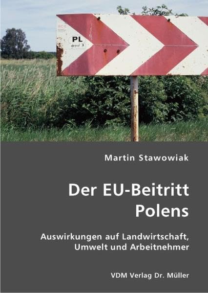 Der EU-Beitritt Polens: Auswirkungen auf Landwirtschaft, Umwelt und Arbeitnehmer Law
