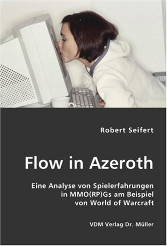Flow in Azeroth: Eine Analyse von Spielerfahrungen in MMO(RP)Gs am Beispiel von World of Warcraft Books