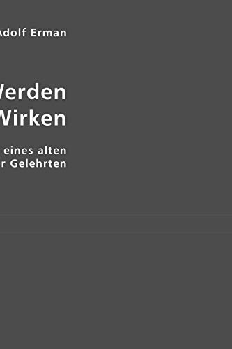 Mein Werden und mein Wirken: Erinnerungen eines alten Berliner Gelehrten: Erinnerungen eines alten Berliner Gelehrten. Hrsg. v. Esther von Krosigk Politics & Society
