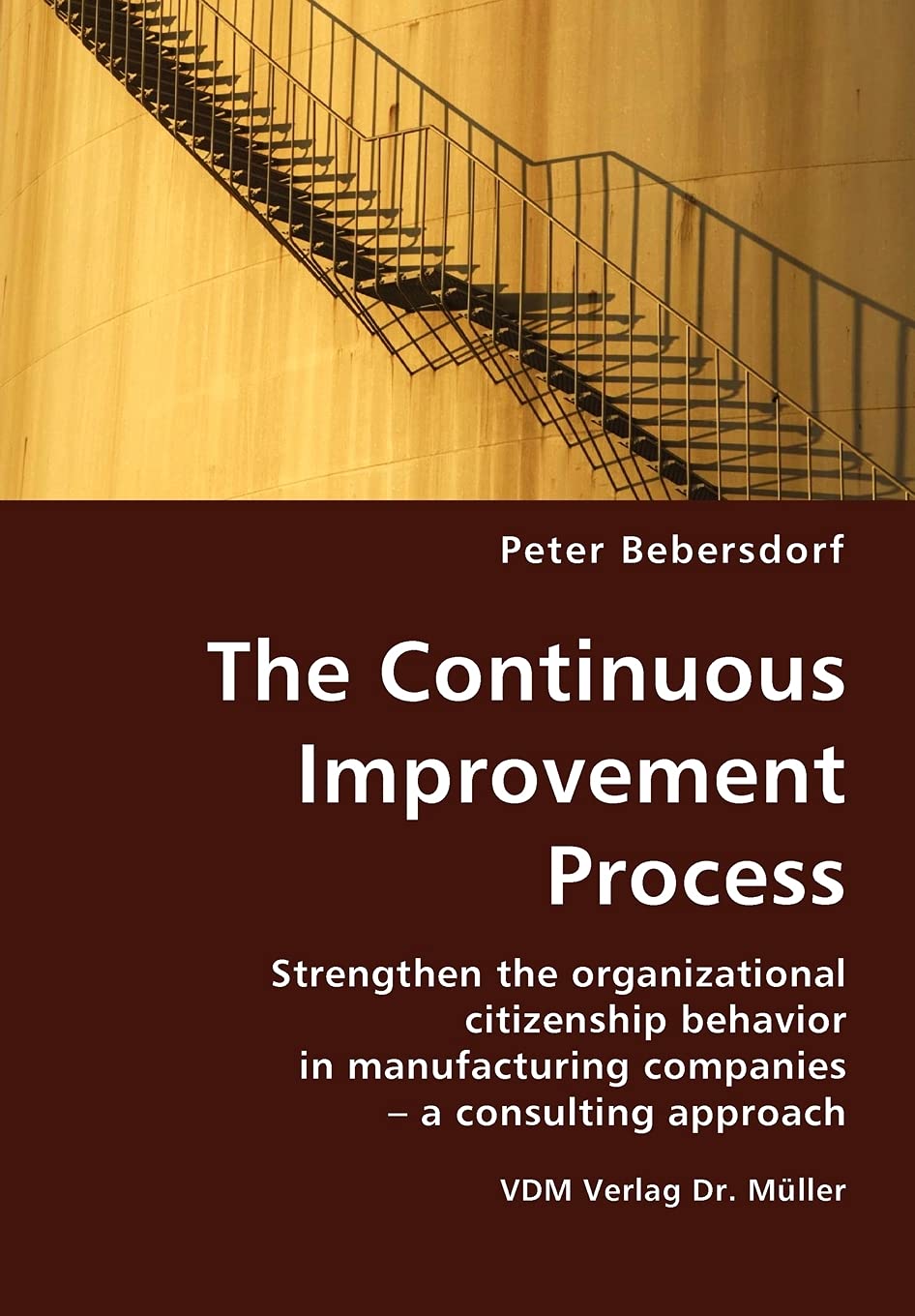 The Continuous Improvement Process: Strengthen the Organizational Citizenship Behavior in Manufacturing Companies: a Consulting Approach book