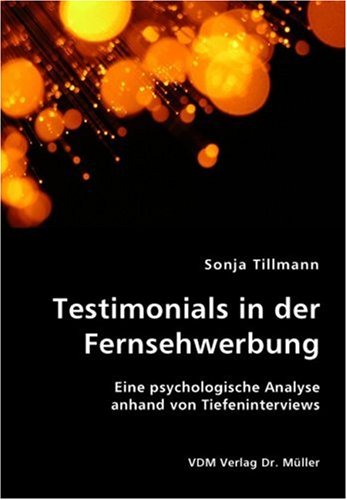 Testimonials in der Fernsehwerbung: Eine psychologische Analyse anhand von Tiefeninterviews Business, Finance & Career