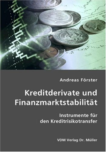 Kreditderivate und Finanzmarktstabilität: Instrumente für den Kreditrisikotransfer Business & Technology