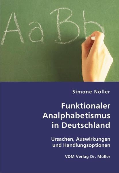 Funktionaler Analphabetismus in Deutschland: Ursachen, Auswirkungen und Handlungsoptionen Law