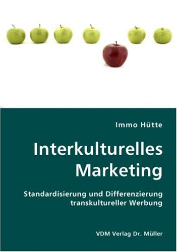 Interkulturelles Marketing: Standardisierung und Differenzierung transkultureller Werbung Books