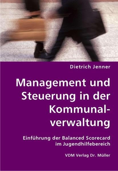 Management und Steuerung in der Kommunalverwaltung: Einführung der Balanced Scorecard im Jugendhilfebereich Law