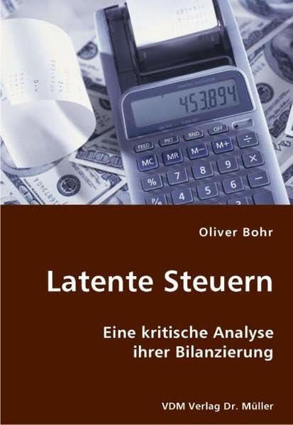 Latente Steuern: Eine kritische Analyse ihrer Bilanzierung Law