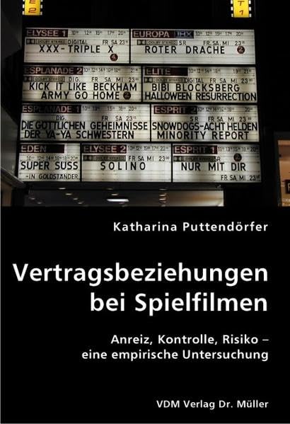 Vertragsbeziehungen bei Spielfilmen: Anreiz, Kontrolle, Risiko – eine empirische Untersuchung Law
