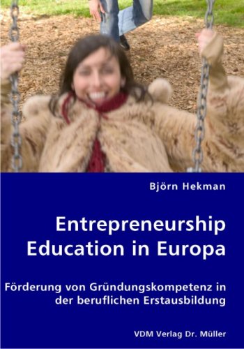 Entrepreneurship Education in Europa: Förderung von Gründungskompetenz in der beruflichen Erstausbildung Business, Finance & Career