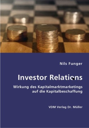 Investor Relations: Wirkung des Kapitalmarktmarketings auf die Kapitalbeschaffung Books