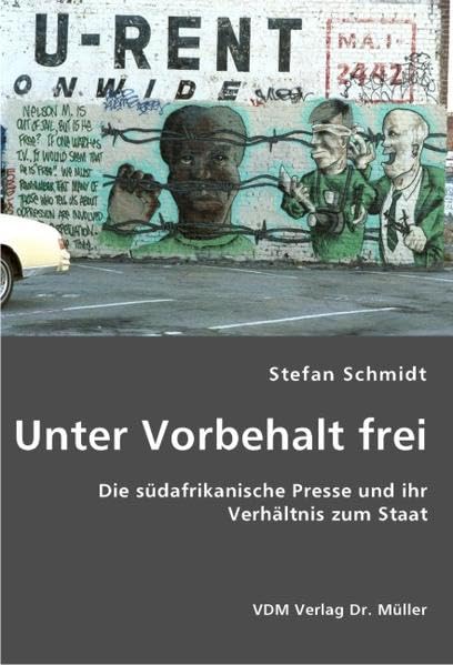 Unter Vorbehalt frei: Die südafrikanische Presse und ihr Verhältnis zum Staat Law