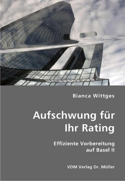 Aufschwung für Ihr Rating: Effiziente Vorbereitung auf Basel II Law