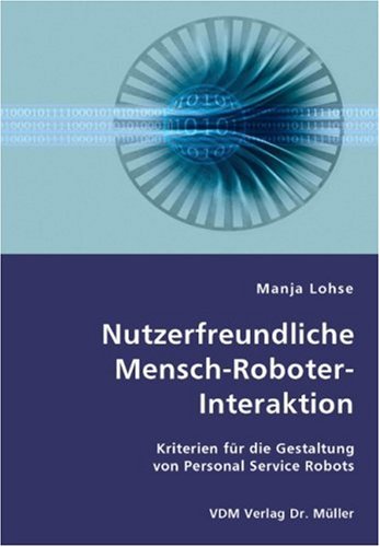 Nutzerfreundliche Mensch-Roboter-Interaktion: Kriterien für die Gestaltung von Personal Service Robots Business & Technology