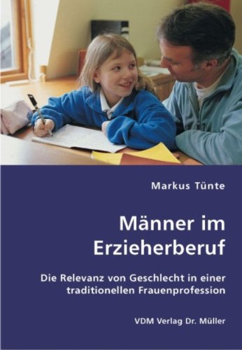Männer im Erzieherberuf: Die Relevanz von Geschlecht in einer traditionellen Frauenprofession Inspiring women
