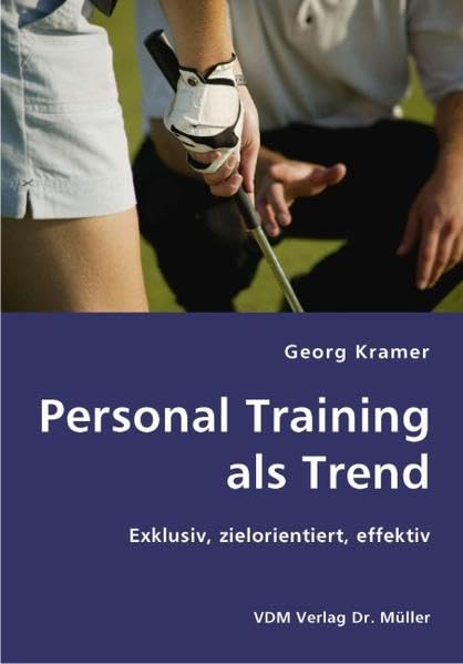 Personal Training als Trend: Exklusiv, zielorientiert, effektiv Health, Nutrition & Fitness