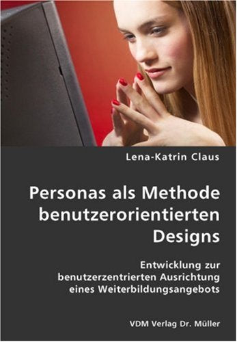 Personas als Methode benutzerorientierten Designs: Entwicklung zur benutzerzentrierten Ausrichtung eines Weiterbildungsangebots Books